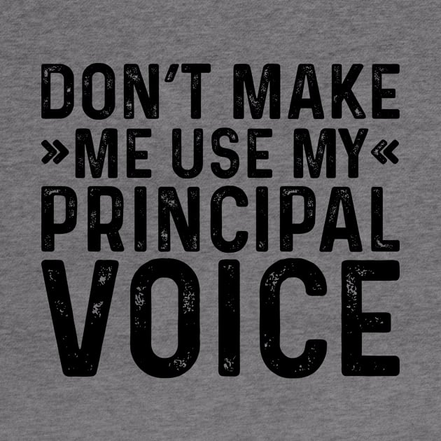 Don't Make Me Use My Principal Voice by Saimarts